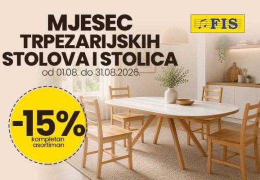 Mjesec trpezarijskih stolova i stolica u FIS centrima –  U FIS-u ostvarite 15% popusta na kompletan asortiman trpezarijskih stolova i stolica
