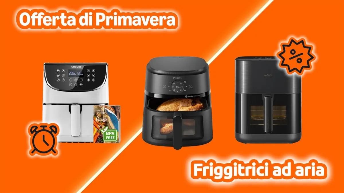 Friggitrici ad aria in promozione: i modelli da non perdere questa primavera