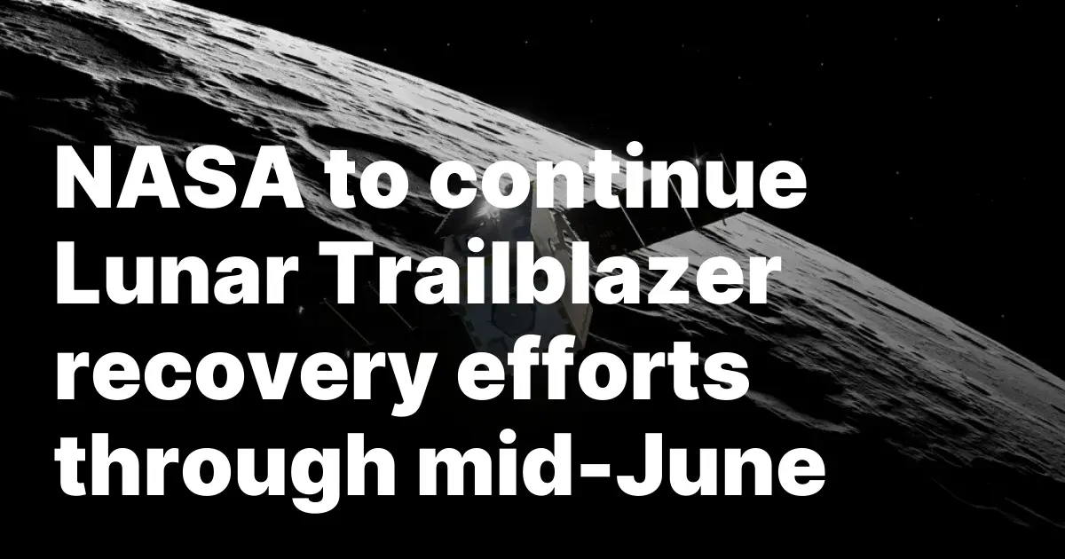 Continuano gli sforzi di recupero di Lunar Trailblazer fino a metà giugno