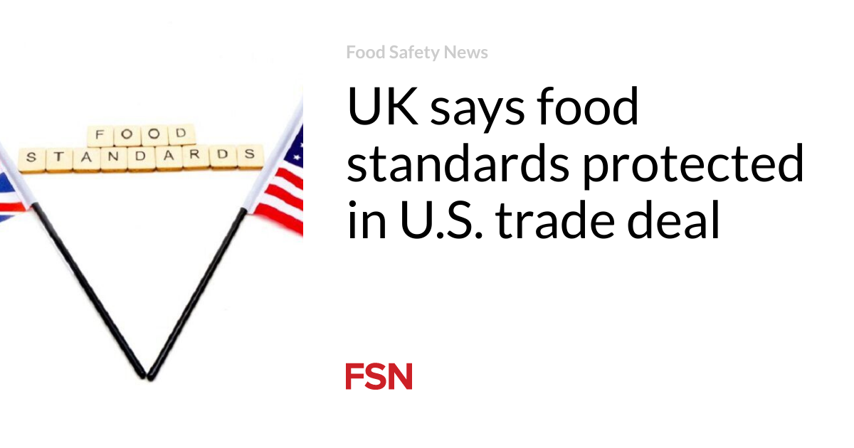 Il Regno Unito tutela gli standard alimentari nell’accordo con USA